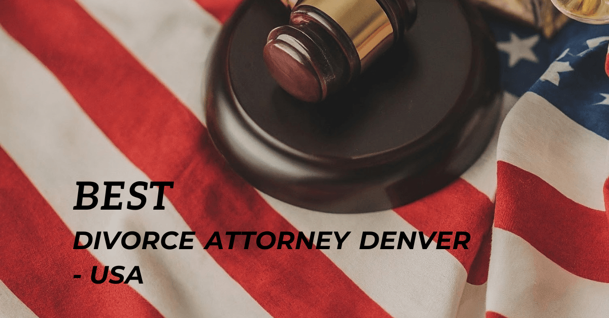 Top Divorce Attorney Denver – Usa